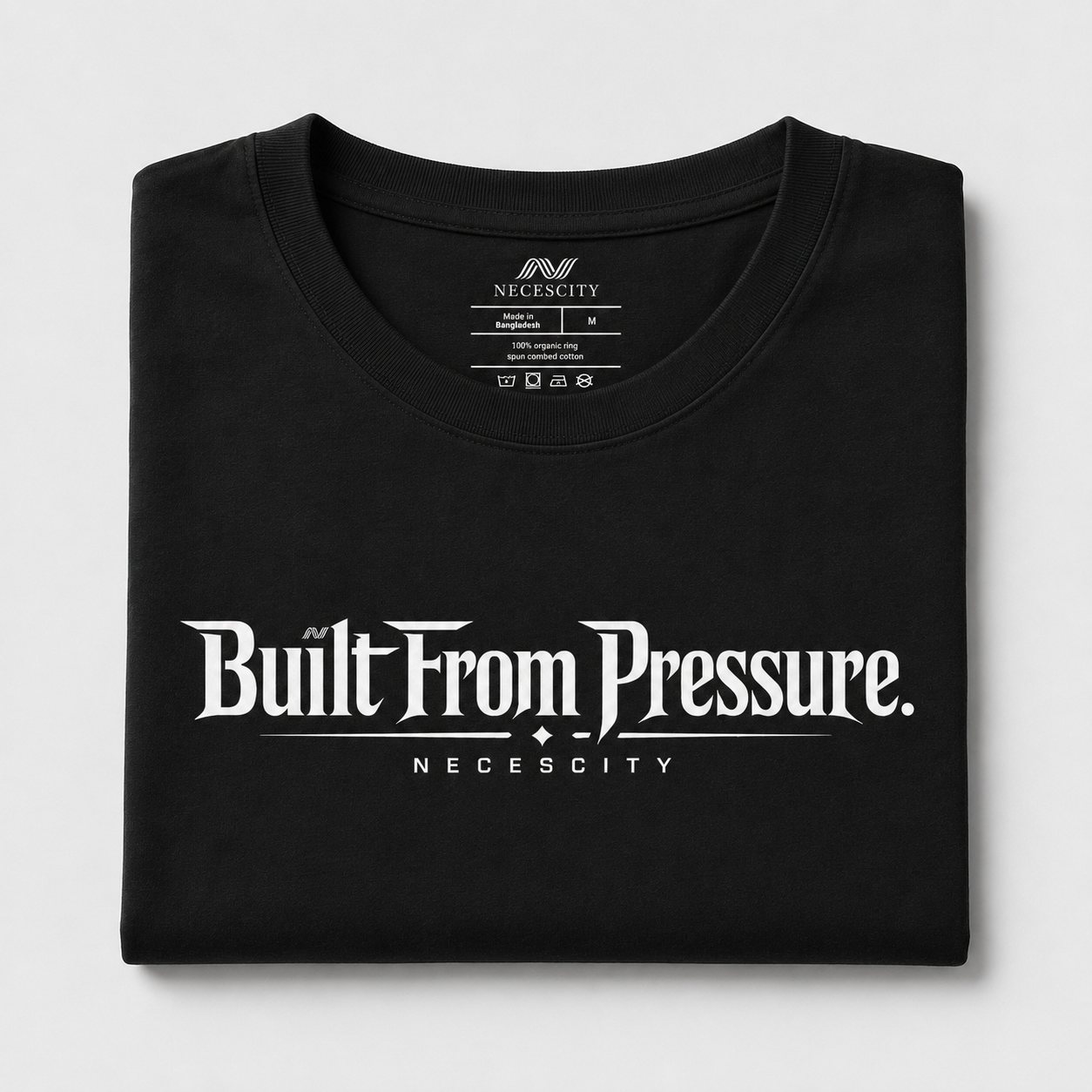 NECESCITY BUILT FROM PRESSURE. TEE